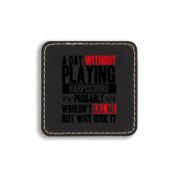 A Day Without Playing Harpsichord Funny Quote Square Leatherette Patch | Artistshot