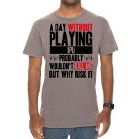 A Day Without Playing Ipu Funny Quote Vintage T-shirt | Artistshot