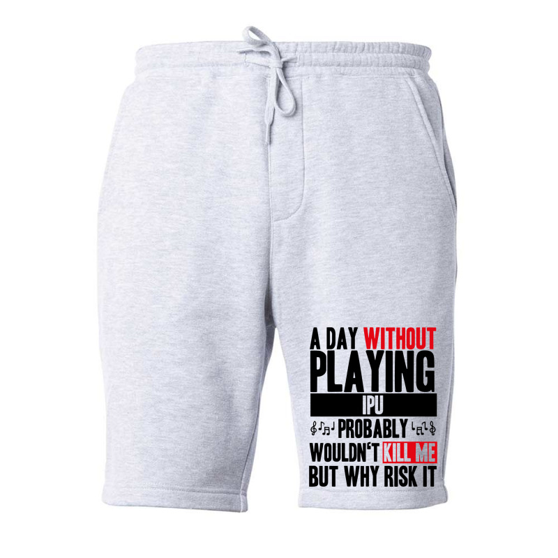 A Day Without Playing Ipu Funny Quote Fleece Short | Artistshot