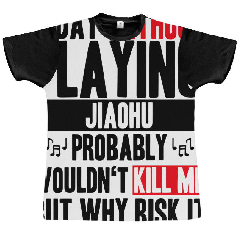 A Day Without Playing Jiaohu Funny Quote Graphic T-shirt | Artistshot