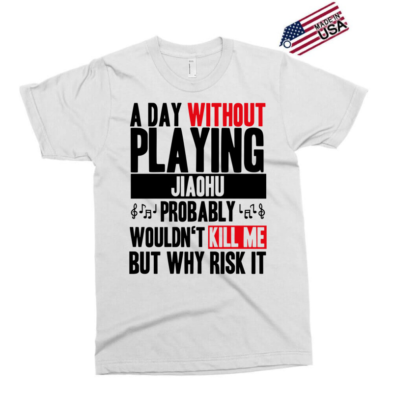 A Day Without Playing Jiaohu Funny Quote Exclusive T-shirt | Artistshot