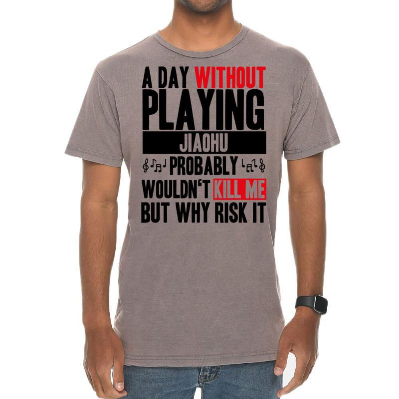 A Day Without Playing Jiaohu Funny Quote Vintage T-shirt | Artistshot