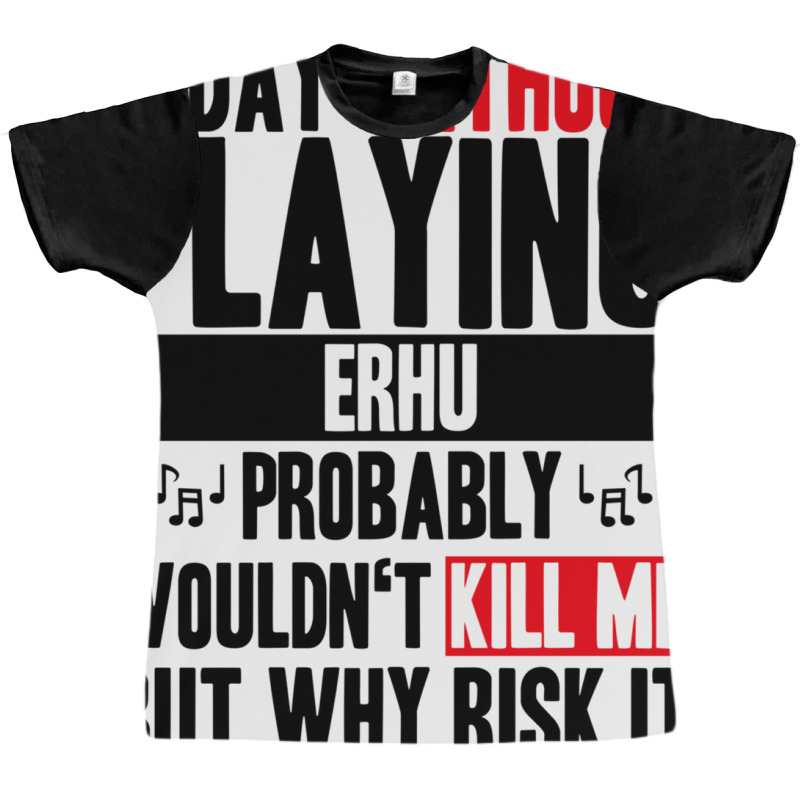 A Day Without Playing Erhu Funny Quote Graphic T-shirt | Artistshot