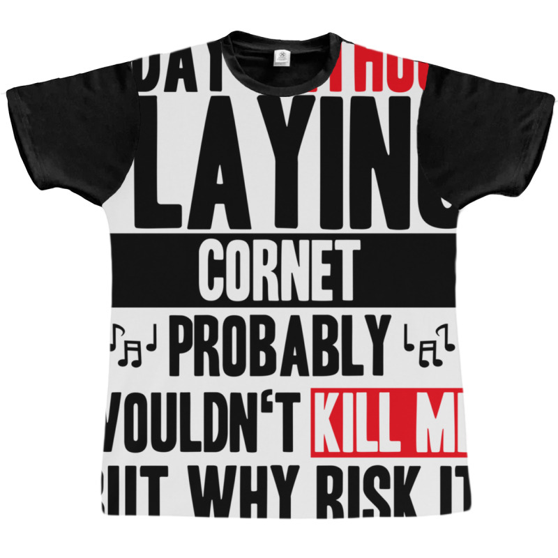 A Day Without Playing Cornet Cowbell Funny Quote Graphic T-shirt | Artistshot