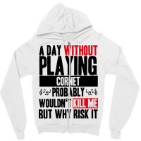 A Day Without Playing Cornet Cowbell Funny Quote Zipper Hoodie | Artistshot