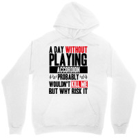 A Day Without Playing Accordion Funny Quote Unisex Hoodie | Artistshot