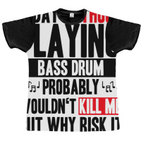 A Day Without Playing Bass Drum Funny Quote Graphic T-shirt | Artistshot