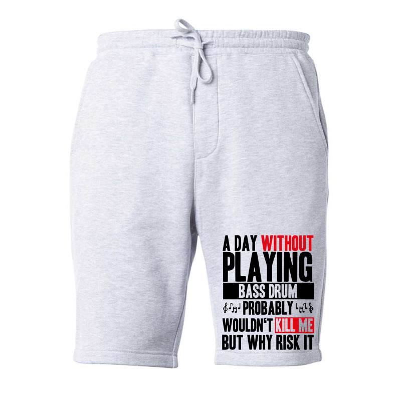 A Day Without Playing Bass Drum Funny Quote Fleece Short | Artistshot