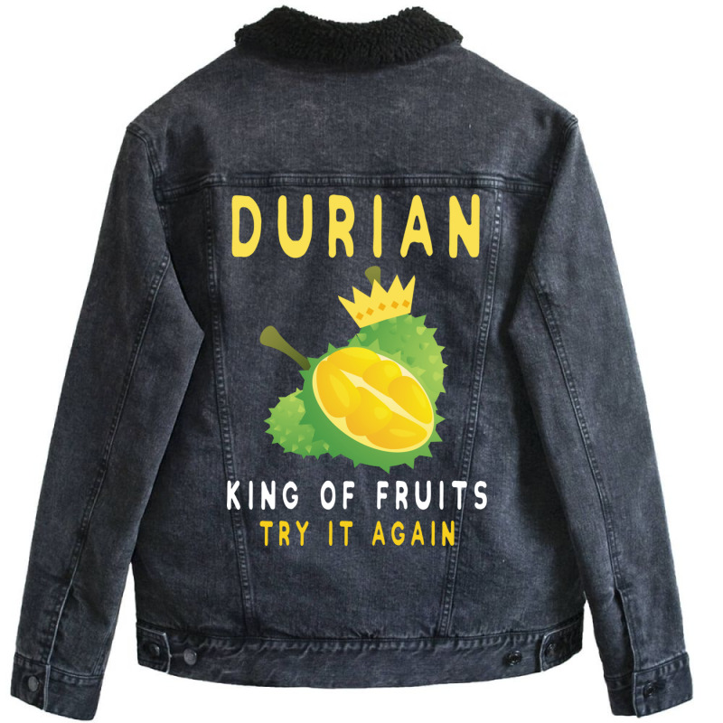 Durian King Of Fruit Try It Again Funny Fruit Love Unisex Sherpa-lined Denim Jacket | Artistshot