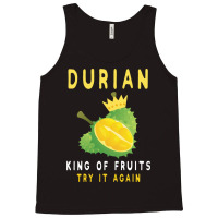 Durian King Of Fruit Try It Again Funny Fruit Love Tank Top | Artistshot