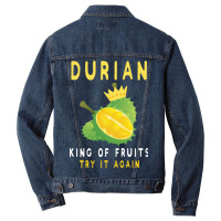 Durian King Of Fruit Try It Again Funny Fruit Love Men Denim Jacket | Artistshot