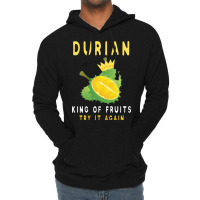 Durian King Of Fruit Try It Again Funny Fruit Love Lightweight Hoodie | Artistshot