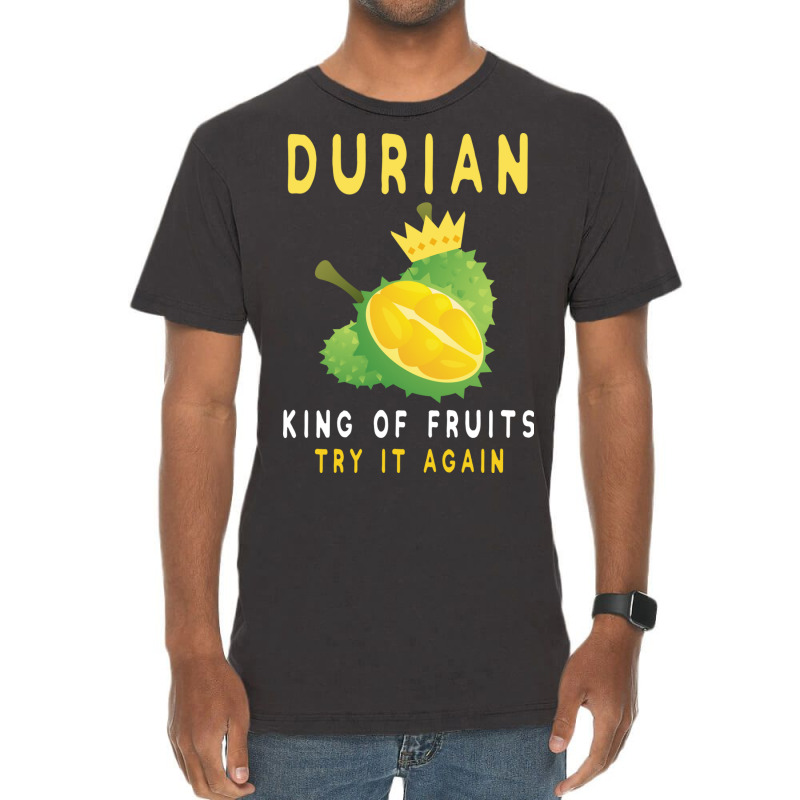 Durian King Of Fruit Try It Again Funny Fruit Love Vintage T-shirt | Artistshot