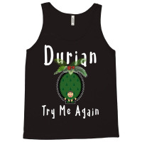 Durian King Of Fruit Try Me Again Funny Fruit Love Tank Top | Artistshot