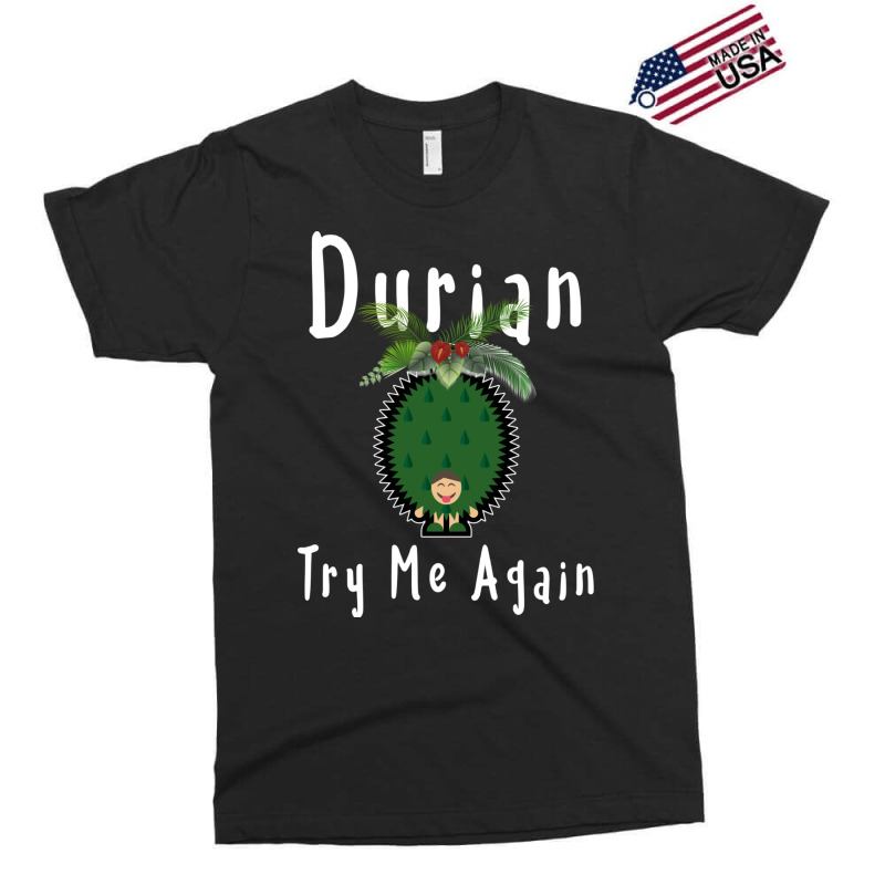 Durian King Of Fruit Try Me Again Funny Fruit Love Exclusive T-shirt | Artistshot