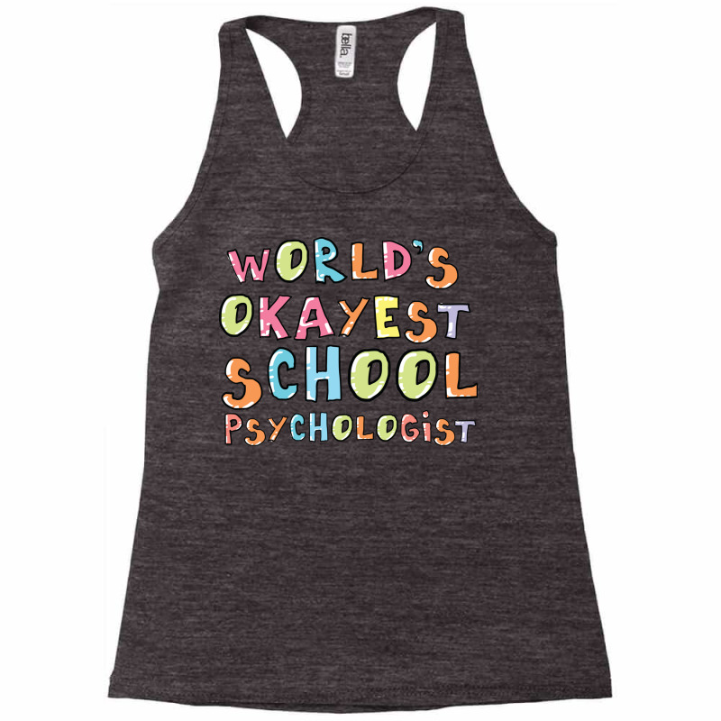 World S Okayest School Psychologist Gift Idea Racerback Tank by BetterManufaktur | Artistshot