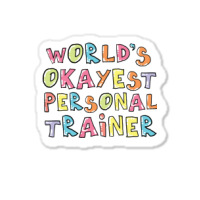 World S Okayest Personal Trainer Gift Idea Sticker | Artistshot