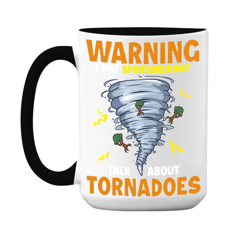 Warning I May Spontaneously Talk About Tornadoes 15 Oz Coffee Mug | Artistshot