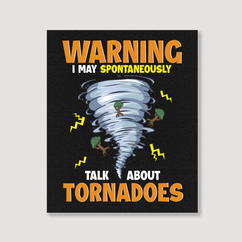 Warning I May Spontaneously Talk About Tornadoes Portrait Canvas Print | Artistshot