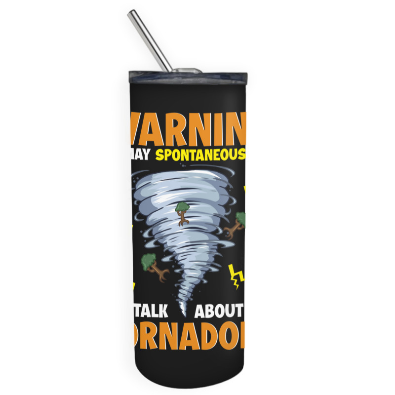 Warning I May Spontaneously Talk About Tornadoes Skinny Tumbler | Artistshot