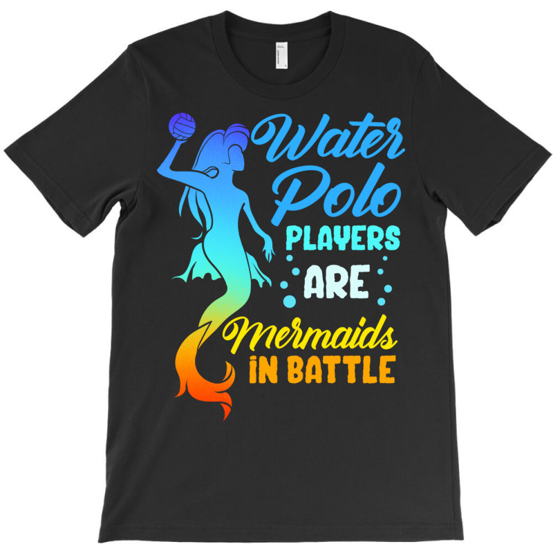 Water Polo Players Are Mermaids In Battle T-shirt | Artistshot