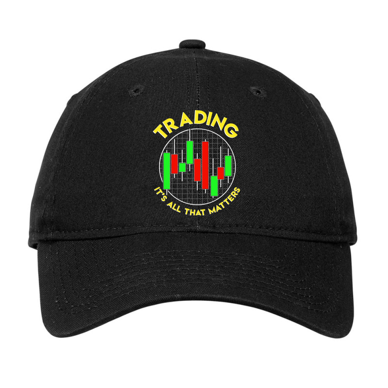 Trading It S All That Matters Stock Investing Adjustable Cap by the perfect present | Artistshot