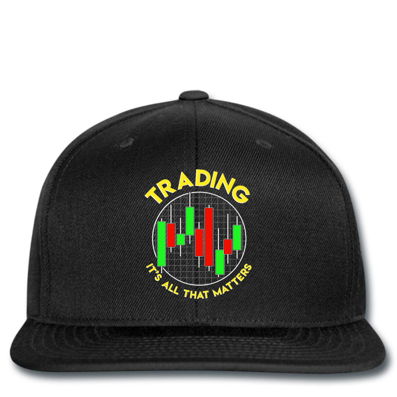 Trading It S All That Matters Stock Investing Printed hat by the perfect present | Artistshot