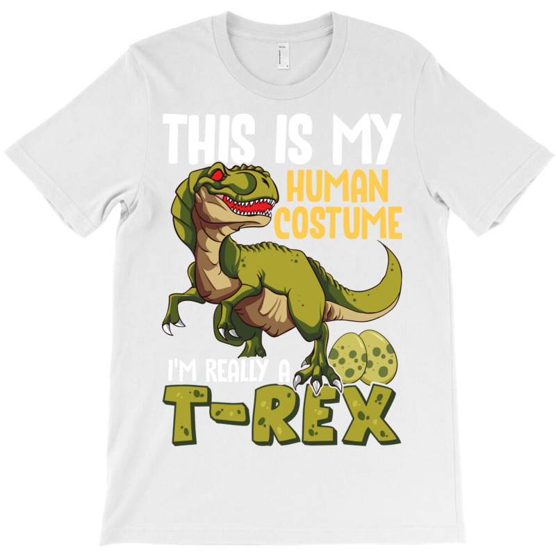 This Is My Human Costume I M Really A T Rex T-shirt | Artistshot