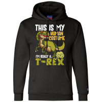 This Is My Human Costume I M Really A T Rex Champion Hoodie | Artistshot