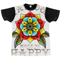 Tattoos Make Me Happy You Artistic Inked Tattooed Graphic T-shirt | Artistshot