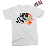 Teacher S To Teach Is To Love Flowers Teaching Exclusive T-shirt | Artistshot