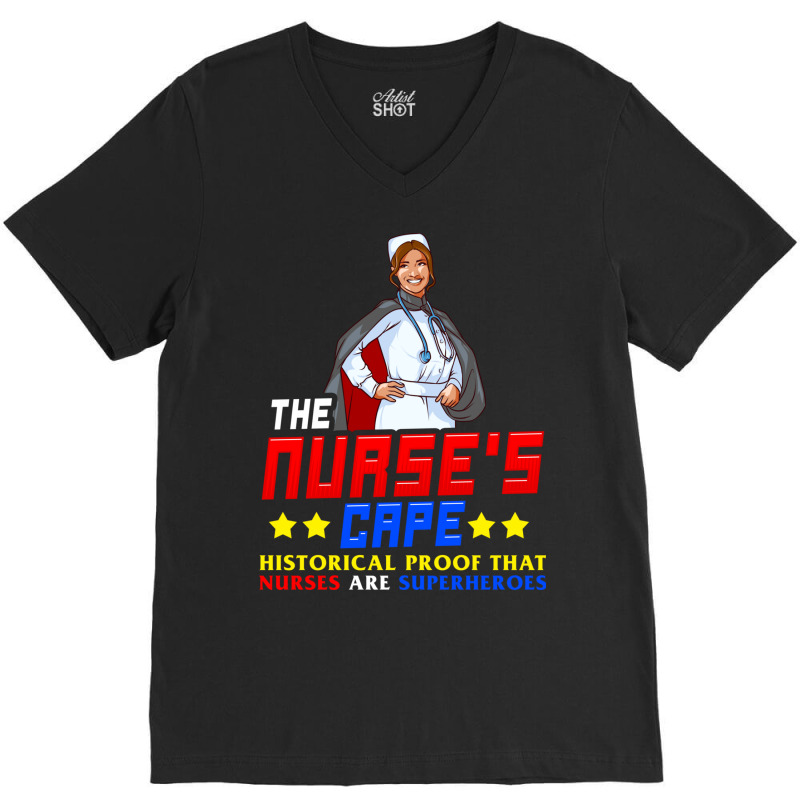 The Nurses Cape Proof That Nurses Are Superheroes V-neck Tee | Artistshot