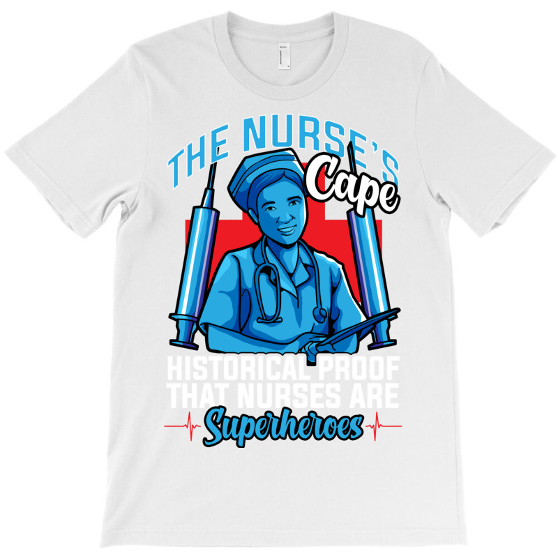 The Nurses Cape Proof That Nurses Are Superheroes T-shirt | Artistshot