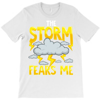 The Storm Fears Me Funny   Brave Meteorology T-shirt | Artistshot