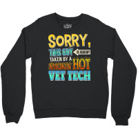 Sorry, This Guy Is Already Taken By A Hot Vet Tech Crewneck Sweatshirt | Artistshot