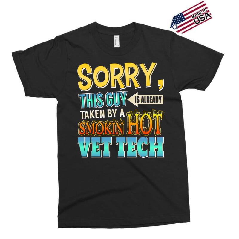 Sorry, This Guy Is Already Taken By A Hot Vet Tech Exclusive T-shirt | Artistshot