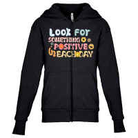 Look For Something Positive In Each Day Youth Zipper Hoodie | Artistshot