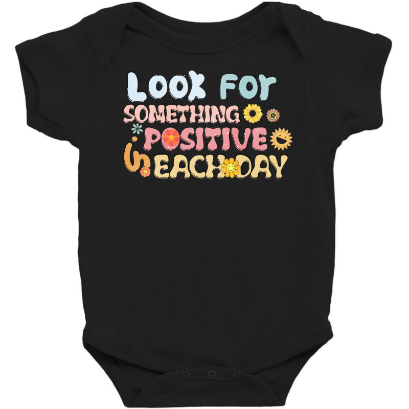 Look For Something Positive In Each Day Baby Bodysuit by hernanadez | Artistshot