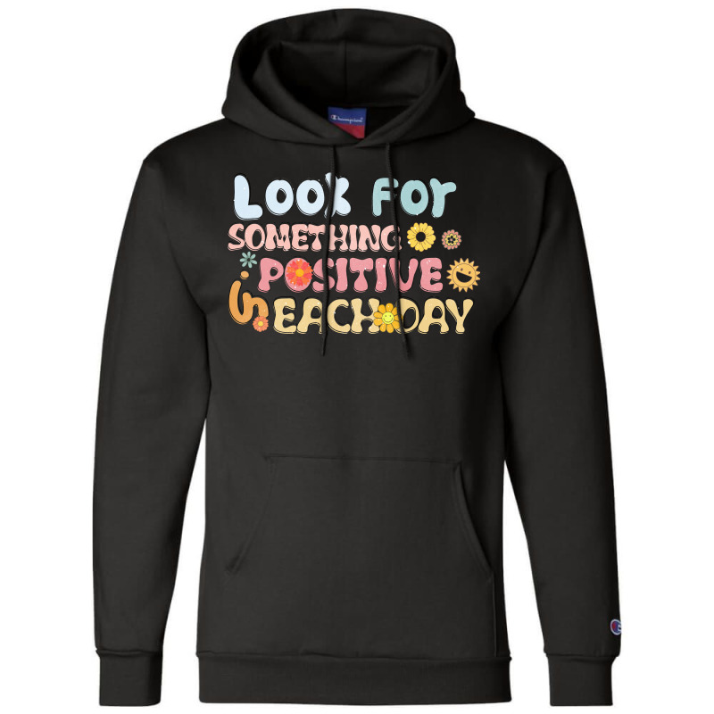 Look For Something Positive In Each Day Champion Hoodie by hernanadez | Artistshot