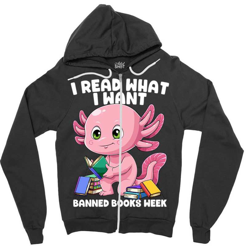 Axolotl Book I Read What I Want Bookworm Mexican S Zipper Hoodie | Artistshot