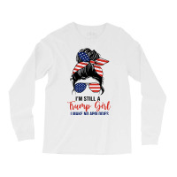 I'm Still A Trump Girl Long Sleeve Shirts | Artistshot