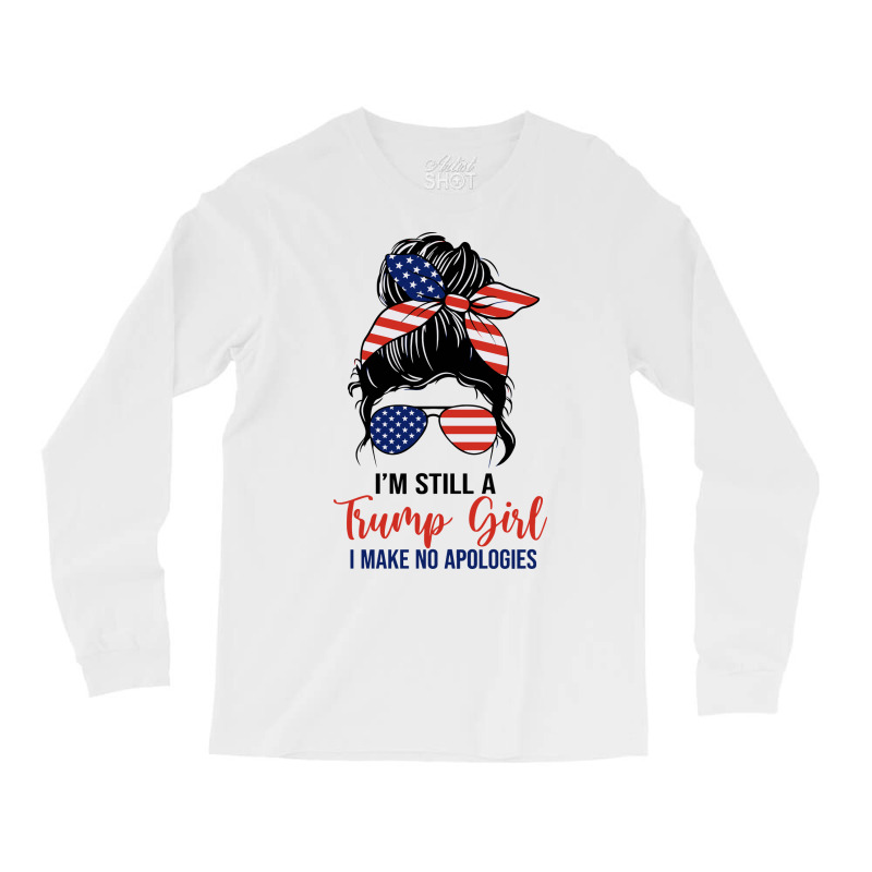 I'm Still A Trump Girl Long Sleeve Shirts | Artistshot