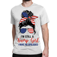 I'm Still A Trump Girl Classic T-shirt | Artistshot