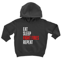 Eat. Sleep. Fight Fires. Repeat Toddler Hoodie | Artistshot