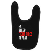 Eat. Sleep. Fight Fires. Repeat Baby Bibs | Artistshot