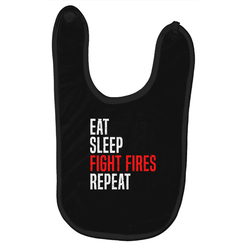 Eat. Sleep. Fight Fires. Repeat Baby Bibs by diegomicel | Artistshot