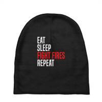 Eat. Sleep. Fight Fires. Repeat Baby Beanies | Artistshot