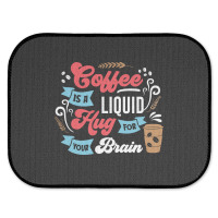 Coffee Is A Liquid Hug For Your Brain Rear Car Mat | Artistshot