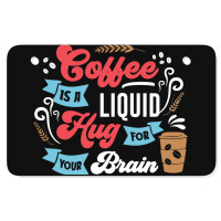 Coffee Is A Liquid Hug For Your Brain Atv License Plate | Artistshot