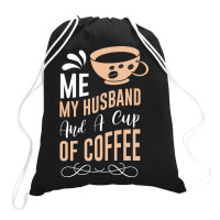 Me My Husband And A Cup Of Coffee Drawstring Bags | Artistshot